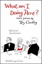 Couverture du livre « What Am I Doing Here? » de Cowley Liz aux éditions Bene Factum Publishinig Digital