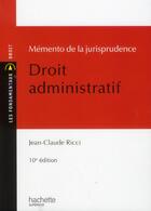 Couverture du livre « Mémento de la jurisprudence ; droit administratif (10e édition) » de Jean-Claude Ricci aux éditions Hachette Education