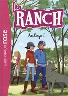 Couverture du livre « Le ranch t.17 : au loup ! » de  aux éditions Hachette Jeunesse