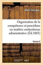 Couverture du livre « Traite de l'organisation de la competence et de la procedure en matiere contentieuse administrative » de Serrigny Denis aux éditions Hachette Bnf