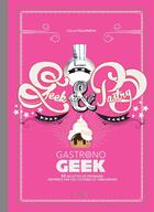 Couverture du livre « Gastronogeek : geek and pastry » de Thibaud Villanova aux éditions Hachette Heroes