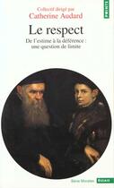 Couverture du livre « Le respect. de l'estime a la deference : une question de limite » de Catherine Audard aux éditions Points