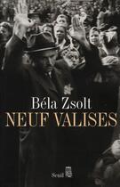 Couverture du livre « Neuf valises » de Bela Zsolt aux éditions Seuil