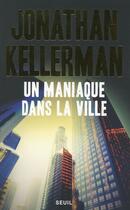 Couverture du livre « Un maniaque dans la ville » de Jonathan Kellerman aux éditions Seuil