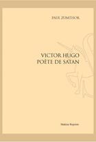 Couverture du livre « Victor Hugo poète de Satan » de Paul Zumthor aux éditions Slatkine Reprints