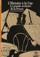Couverture du livre « L'histoire a la une - la grande aventure de la presse » de Jacques Wolgensinger aux éditions Gallimard
