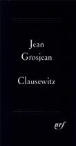 Couverture du livre « Clausewitz » de Jean Grosjean aux éditions Gallimard