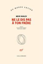 Couverture du livre « Ne le dis pas à ton frère » de Meir Shalev aux éditions Gallimard