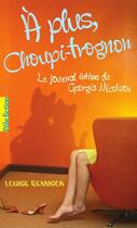Couverture du livre « Le journal intime de Georgia Nicolson Tome 4 : à plus, Choupi-Trognon » de Louise Rennison aux éditions Gallimard Jeunesse