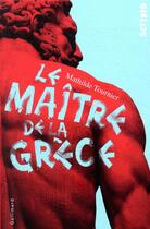 Couverture du livre « Le maître de la Grèce » de Mathilde Tournier aux éditions Gallimard-jeunesse