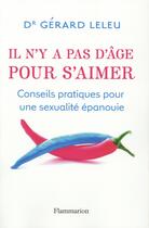 Couverture du livre « Il n'y a pas d'âge pour s'aimer ; conseils pratiques pour une sexualité épanouïe » de Gerard Leleu aux éditions Flammarion