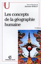 Couverture du livre « Les concepts de la géographie humaine - 5e éd. (5e édition) » de Antoine Bailly aux éditions Armand Colin