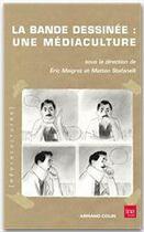 Couverture du livre « La bande dessinée : une médiaculture » de Matteo Stefanelli et Eric Maigret aux éditions Armand Colin