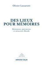 Couverture du livre « Des lieux pour mémoire ; monuments, patrimoines et mémoires-monde » de Olivier Lazzarotti aux éditions Armand Colin