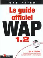 Couverture du livre « Le Guide officiel du WAP 1.2 » de Wap Forum et Valéry-Guilhem Frémaux aux éditions Eyrolles