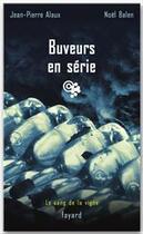 Couverture du livre « Buveurs en série : Le sang de la vigne, tome 14 » de Jean-Pierre Alaux et Noel Balen aux éditions Fayard