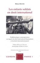 Couverture du livre « Les enfants soldats en droit international ; problématiques contemporaines au regard du droit international humanitaire et du droit international pénal » de Magali Maystre aux éditions Pedone