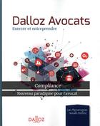 Couverture du livre « Dalloz avocats ; compliance, nouveau paradigme pour l'avocat » de  aux éditions Dalloz