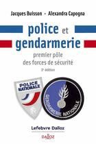 Couverture du livre « Police et gendarmerie : Premier pôle des forces de sécurité (3e édition) » de Jacques Buisson aux éditions Dalloz