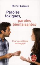 Couverture du livre « Paroles toxiques, paroles bienfaisantes » de Michel Lacroix aux éditions Le Livre De Poche