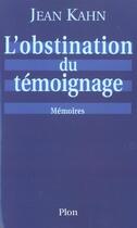Couverture du livre « L'Obstination Du Temoignage » de Jean Kahn aux éditions Plon