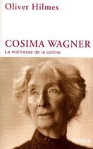 Couverture du livre « Cosima Wagner, la maîtresse de la colline » de Oliver Hilmes aux éditions Perrin