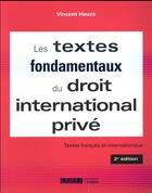 Couverture du livre « Les textes fondamentaux du droit international privé (2e édition) » de Vincent Heuze aux éditions Lgdj