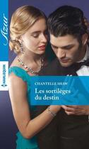 Couverture du livre « Les sortilèges du destin » de Chantelle Shaw aux éditions Harlequin