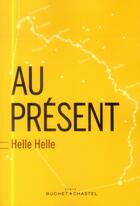 Couverture du livre « Au présent » de Helle Helle aux éditions Buchet Chastel