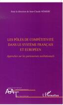 Couverture du livre « Les pôles de compétitivité dans le système français et européen » de Jean-Claude Nemery aux éditions L'harmattan