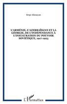 Couverture du livre « L'armenie, l'azerbaidjan et la georgie, de l'independance a l'instauration du pouvoir sovietique, 19 » de Afanasyan Serge aux éditions Editions L'harmattan