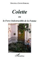 Couverture du livre « Colette ou la force indestructible de la femme » de Conte-Stirling G. aux éditions Editions L'harmattan