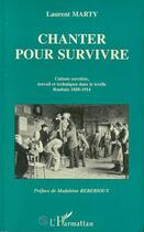 Couverture du livre « Chanter pour survivre : Culture ouvrière, travail et techniques dans le textile » de Laurent Marty aux éditions Editions L'harmattan