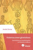 Couverture du livre « Violences entre générations ; transformation ou répétition » de Andre Sirota aux éditions Le Manuscrit