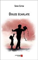 Couverture du livre « Douze écarlate » de Sophie Cotton aux éditions Editions Du Net