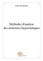 Couverture du livre « Méthodes d'analyse des structures hyperstatiques » de Salah Khalfallah aux éditions Edilivre
