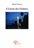 Couverture du livre « L'union des ombres » de Pitorre Fabien aux éditions Editions Edilivre