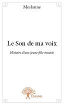 Couverture du livre « Le son de ma voix » de Meslanne aux éditions Edilivre