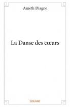 Couverture du livre « La danse des coeurs » de Ameth Diagne aux éditions Edilivre