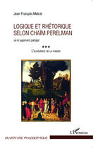 Couverture du livre « Logique et rhétoriqueselon Chaïm Perelman ou le jugement partagé ; l'éloquence de la raison » de Jean-Francois Melcer aux éditions Editions L'harmattan