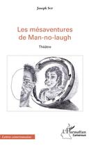 Couverture du livre « Les mésavenures de Man-no-laugh » de Joseph Sop aux éditions L'harmattan