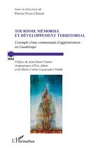 Couverture du livre « Tourisme mémoriel et développement territorial ; l'exemple de la communauté d'agglomeration en Guadeloupe » de Pierre-Yves Chicot aux éditions L'harmattan