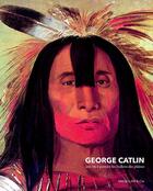 Couverture du livre « George Catlin ; une vie à peindre les indiens des plaines » de Ferdinand De Lanoye aux éditions Magellan & Cie