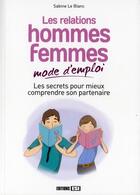 Couverture du livre « Relations hommes-femmes ; mode d'emploi » de Sabine Le Blanc aux éditions Editions Esi