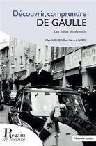 Couverture du livre « Découvrir, comprendre De Gaulle : Les idées de demain » de Alain Kerherve et Gerard Quere aux éditions Regain De Lecture