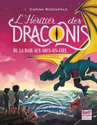 Couverture du livre « L'héritier des Draconis Tome 3 : la baie aux arcs-en-ciel » de Carina Rozenfeld aux éditions Editions Gulf Stream