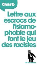 Couverture du livre « Lettre aux escrocs de l'islamophobie qui font le jeu des racistes » de Charb aux éditions Les Echappes