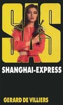 Couverture du livre « SAS Tome 55 : Shanghaï-express » de Gerard De Villiers aux éditions Editions Gérard De Villiers