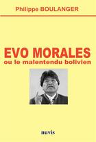 Couverture du livre « Evo morales ou le malentendu bolivien » de Philippe Boulanger aux éditions Nuvis