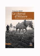 Couverture du livre « Le cheval d'Hilare et autres éclats de vie en Berry » de Francoise Bezet aux éditions La Bouinotte